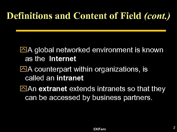 Definitions and Content of Field (cont. ) y. A global networked environment is known