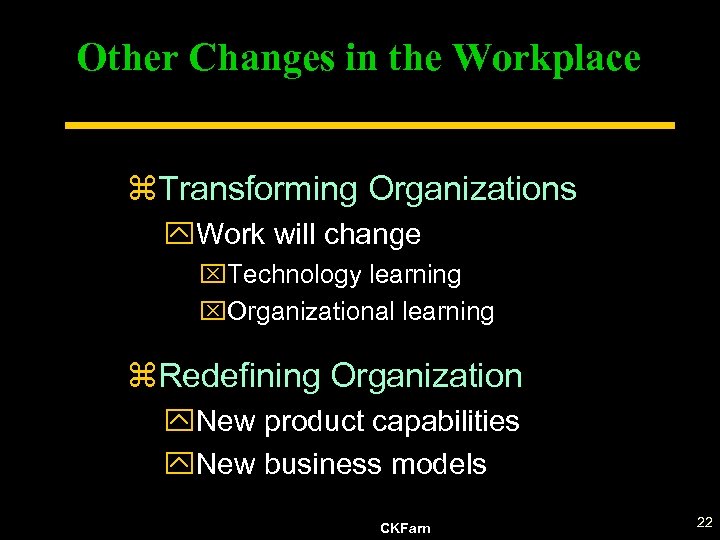 Other Changes in the Workplace z. Transforming Organizations y. Work will change x. Technology
