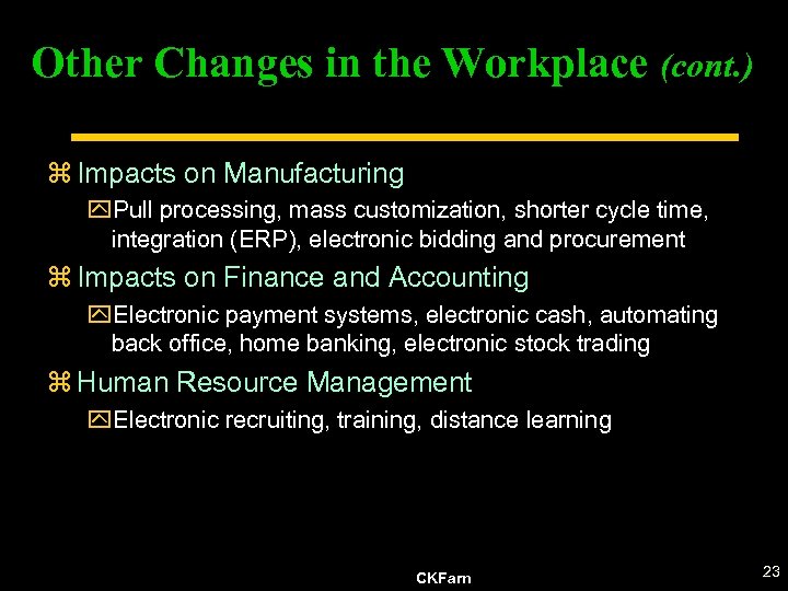 Other Changes in the Workplace (cont. ) z Impacts on Manufacturing y. Pull processing,