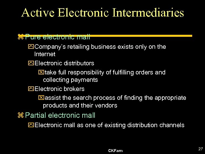 Active Electronic Intermediaries z Pure electronic mall y. Company’s retailing business exists only on
