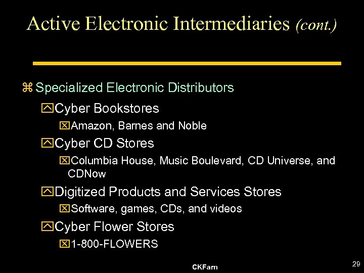 Active Electronic Intermediaries (cont. ) z Specialized Electronic Distributors y. Cyber Bookstores x. Amazon,