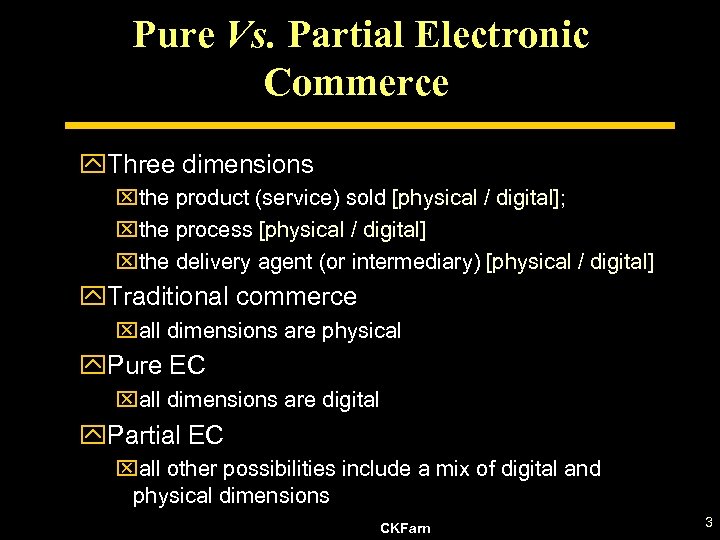 Pure Vs. Partial Electronic Commerce y. Three dimensions xthe product (service) sold [physical /