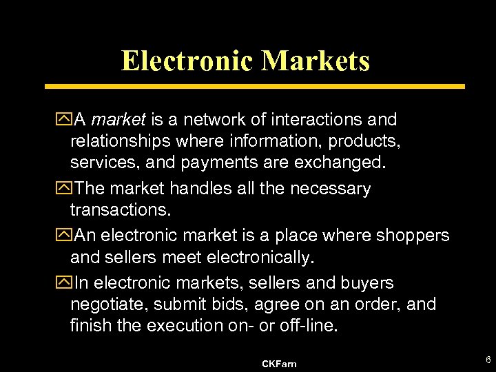 Electronic Markets y. A market is a network of interactions and relationships where information,
