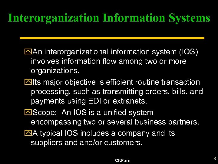 Interorganization Information Systems y. An interorganizational information system (IOS) involves information flow among two