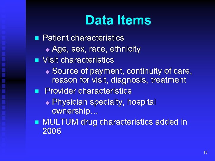 Data Items n n Patient characteristics u Age, sex, race, ethnicity Visit characteristics u