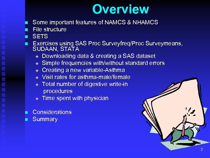 Overview n n n Some important features of NAMCS & NHAMCS File structure SETS