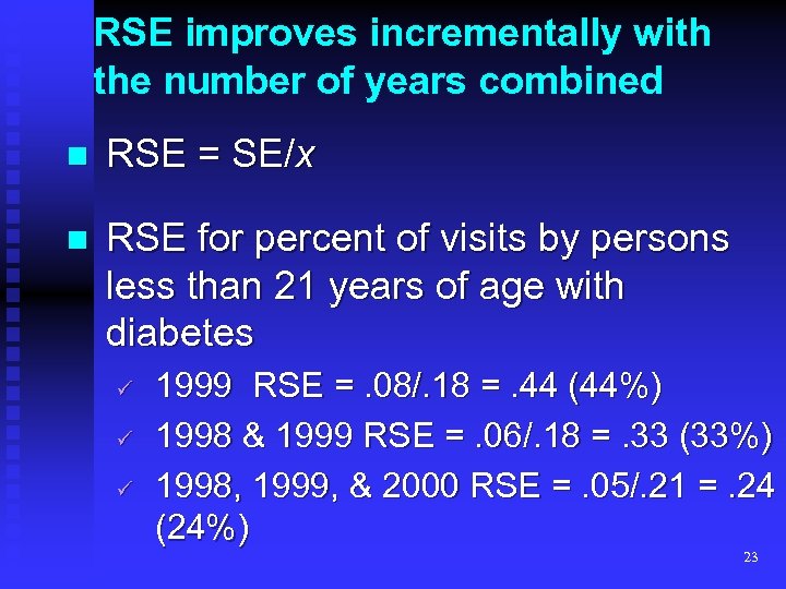 RSE improves incrementally with the number of years combined n RSE = SE/x n