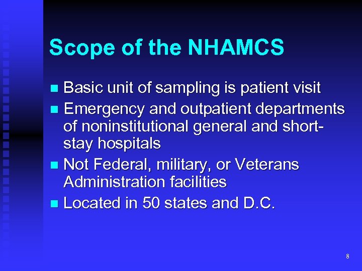 Scope of the NHAMCS Basic unit of sampling is patient visit n Emergency and