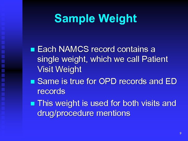 Sample Weight Each NAMCS record contains a single weight, which we call Patient Visit