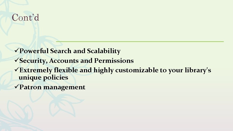 Cont’d üPowerful Search and Scalability üSecurity, Accounts and Permissions üExtremely flexible and highly customizable