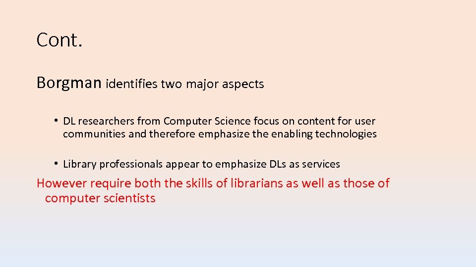 Cont. Borgman identifies two major aspects • DL researchers from Computer Science focus on