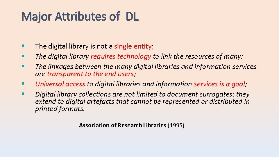 Major Attributes of DL § § § The digital library is not a single