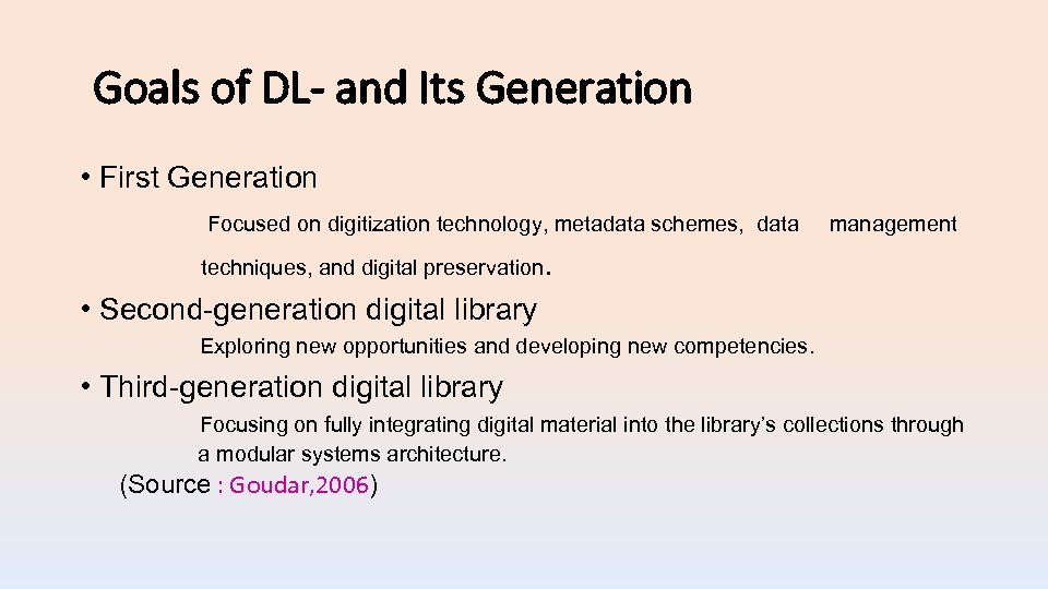 Goals of DL- and Its Generation • First Generation Focused on digitization technology, metadata