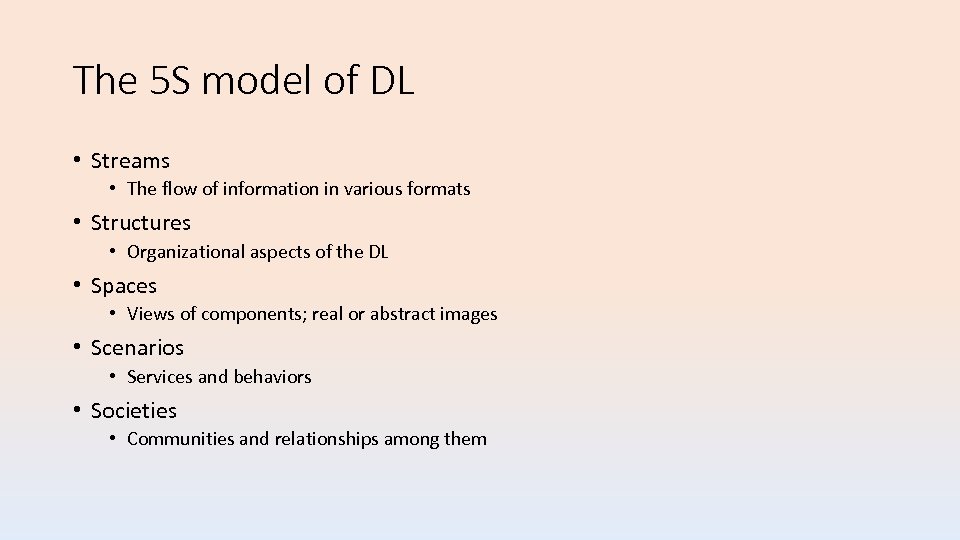 The 5 S model of DL • Streams • The flow of information in