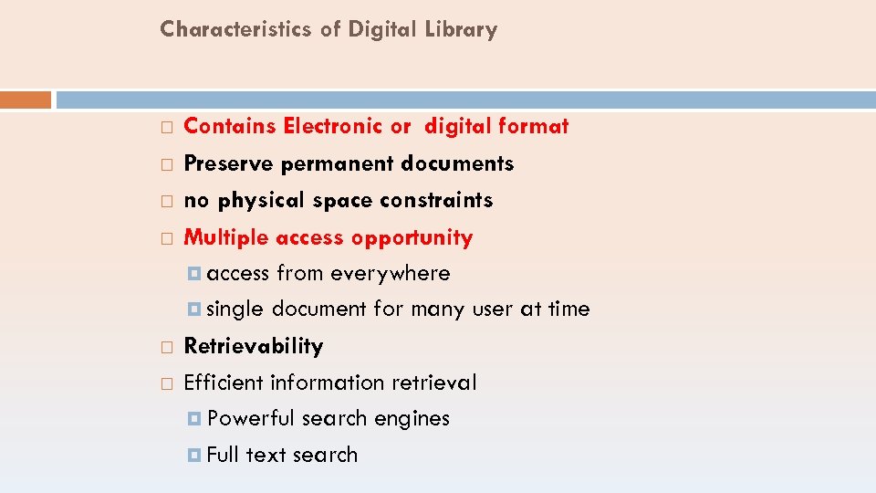 Characteristics of Digital Library Contains Electronic or digital format Preserve permanent documents no physical