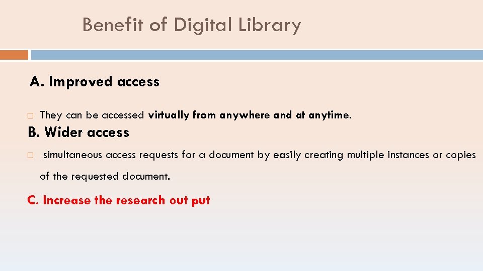 Benefit of Digital Library A. Improved access They can be accessed virtually from anywhere