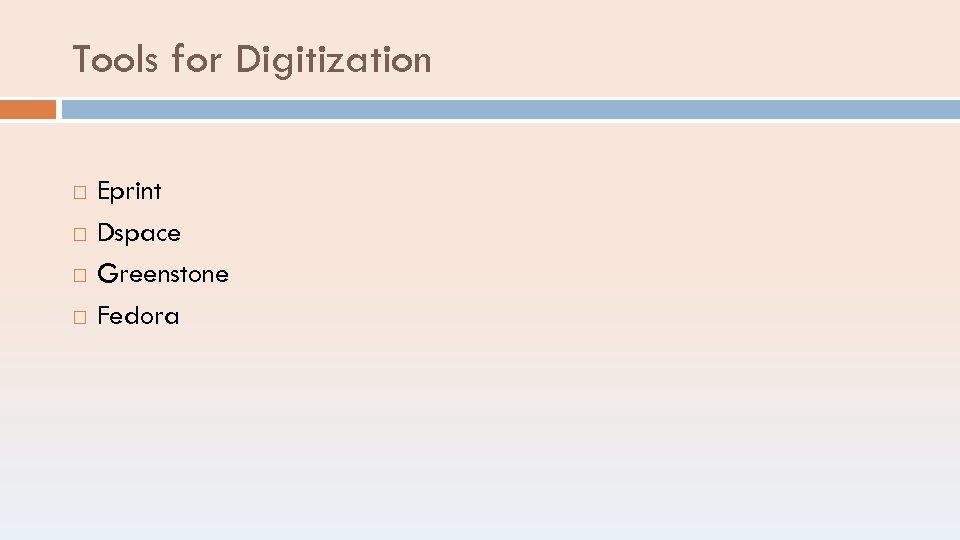 Tools for Digitization Eprint Dspace Greenstone Fedora 