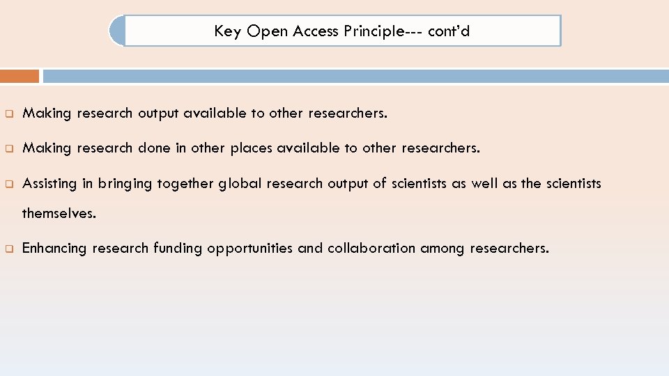 Key Open Access Principle--- cont’d q Making research output available to other researchers. q