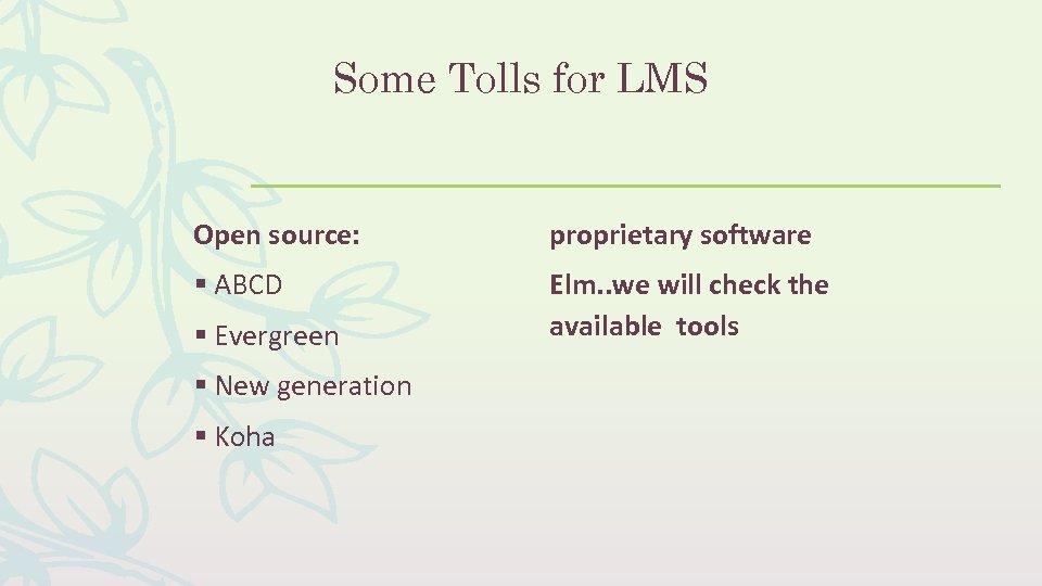 Some Tolls for LMS Open source: proprietary software § ABCD Elm. . we will