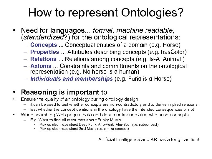 How to represent Ontologies? • Need for languages. . . formal, machine readable, (standardized?