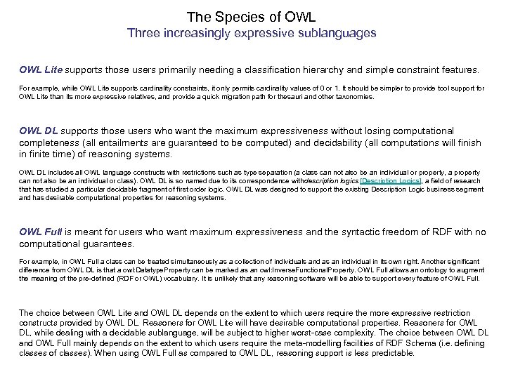 The Species of OWL Three increasingly expressive sublanguages OWL Lite supports those users primarily
