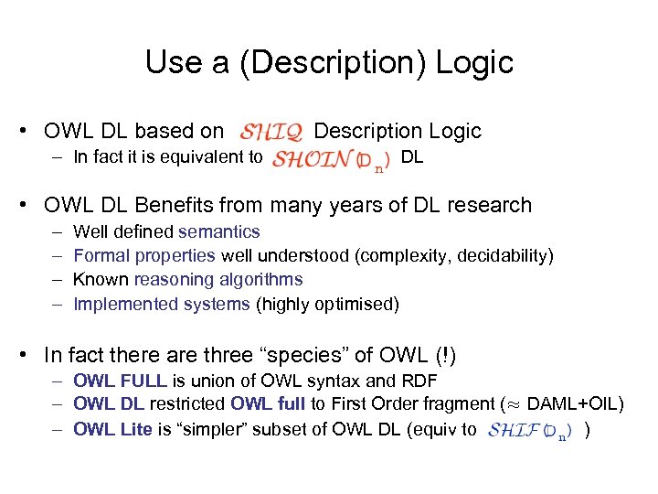 Use a (Description) Logic • OWL DL based on – In fact it is
