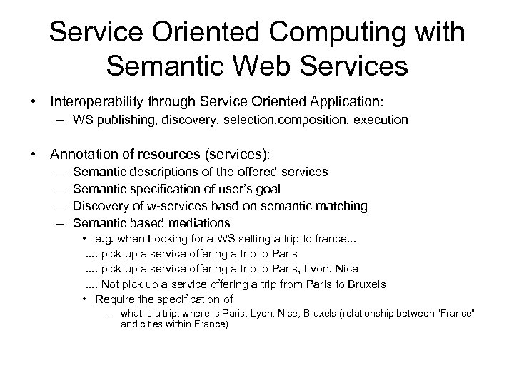 Service Oriented Computing with Semantic Web Services • Interoperability through Service Oriented Application: –