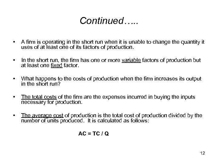 Continued…. . • A firm is operating in the short run when it is