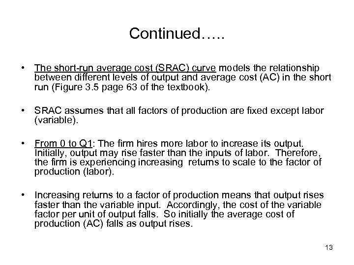 Continued…. . • The short-run average cost (SRAC) curve models the relationship between different