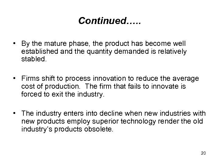 Continued…. . • By the mature phase, the product has become well established and