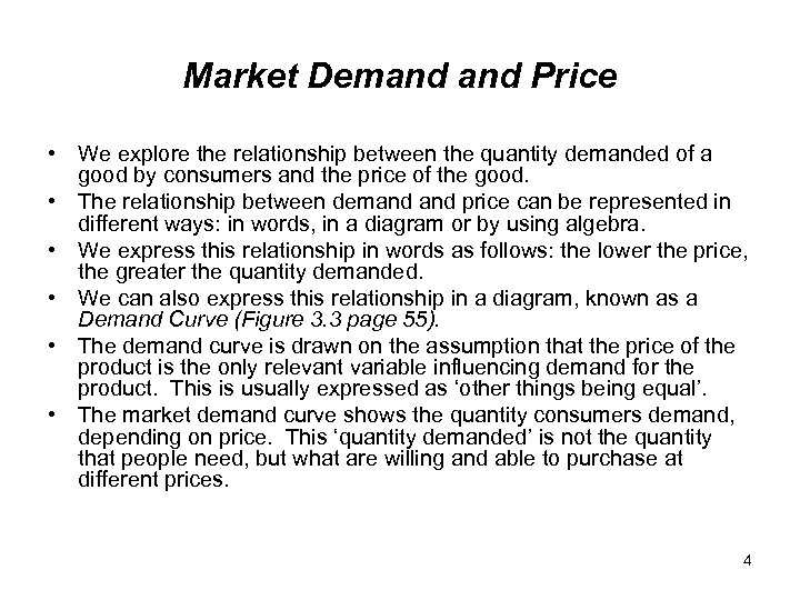 Market Demand Price • We explore the relationship between the quantity demanded of a