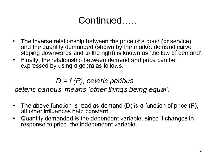 Continued…. . • The inverse relationship between the price of a good (or service)