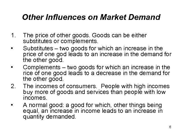 Other Influences on Market Demand 1. • • 2. • The price of other