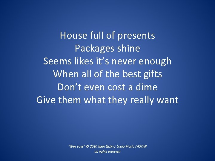 House full of presents Packages shine Seems likes it’s never enough When all of