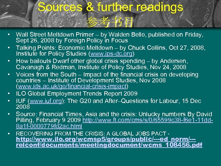 Sources & further readings 参考书目 • Wall Street Meltdown Primer – by Walden Bello,