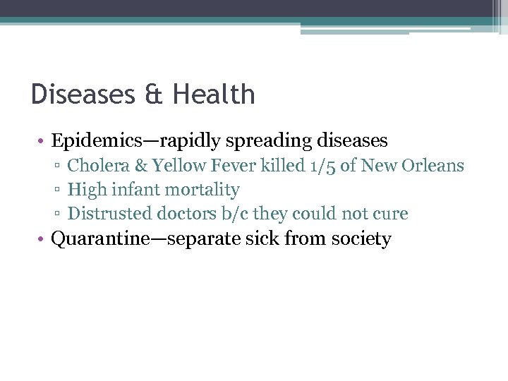 Diseases & Health • Epidemics—rapidly spreading diseases ▫ Cholera & Yellow Fever killed 1/5