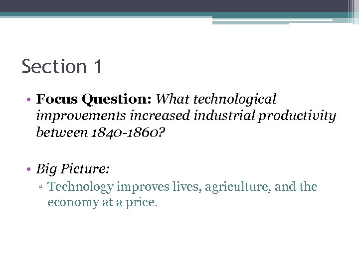 Section 1 • Focus Question: What technological improvements increased industrial productivity between 1840 -1860?