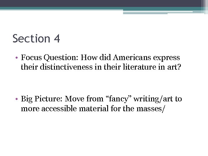 Section 4 • Focus Question: How did Americans express their distinctiveness in their literature