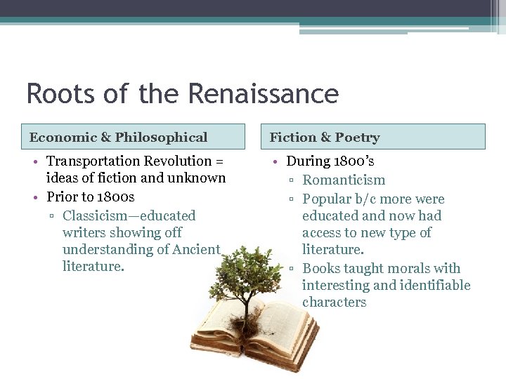 Roots of the Renaissance Economic & Philosophical Fiction & Poetry • Transportation Revolution =