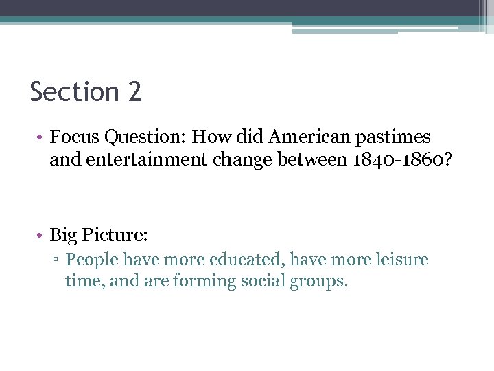 Section 2 • Focus Question: How did American pastimes and entertainment change between 1840