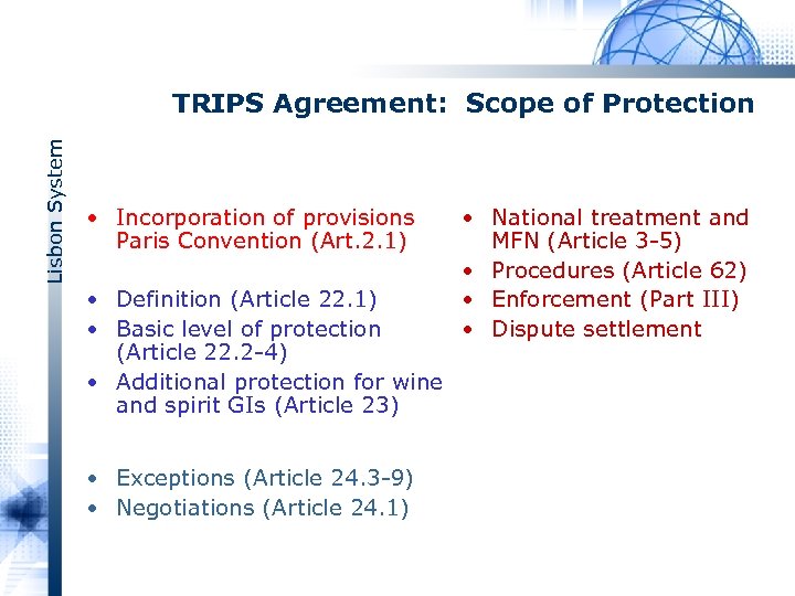 Lisbon System TRIPS Agreement: Scope of Protection • Incorporation of provisions Paris Convention (Art.