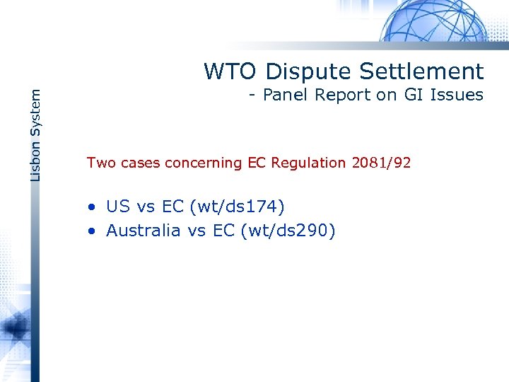 Lisbon System WTO Dispute Settlement Panel Report on GI Issues Two cases concerning EC