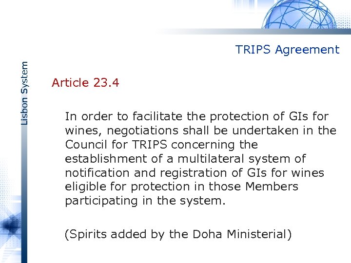 Lisbon System TRIPS Agreement Article 23. 4 In order to facilitate the protection of