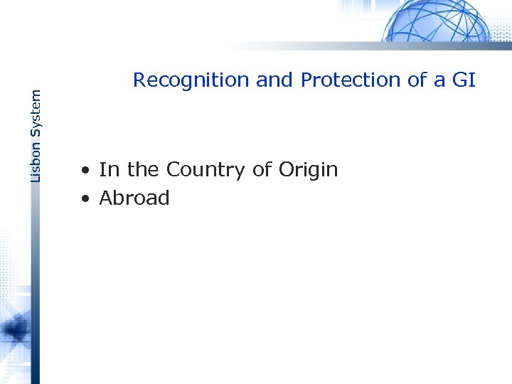 Lisbon System Recognition and Protection of a GI • In the Country of Origin