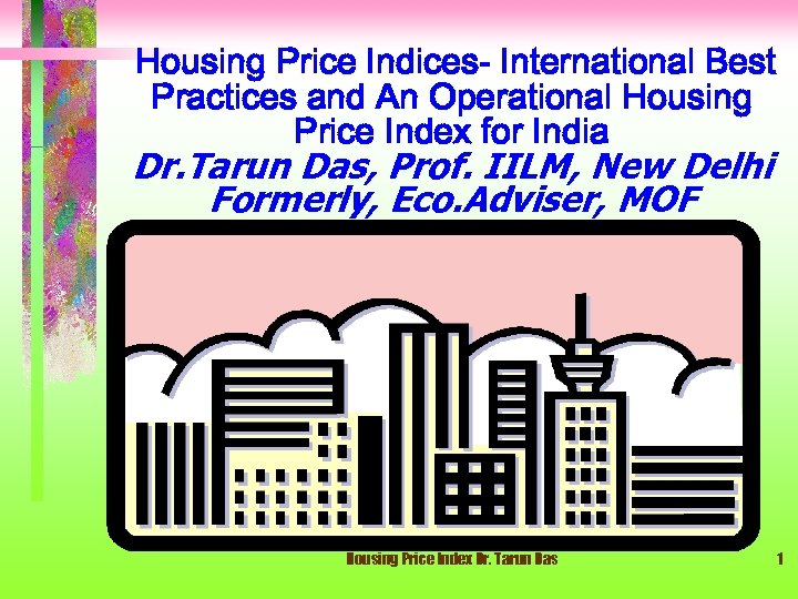 Housing Price Indices- International Best Practices and An Operational Housing Price Index for India
