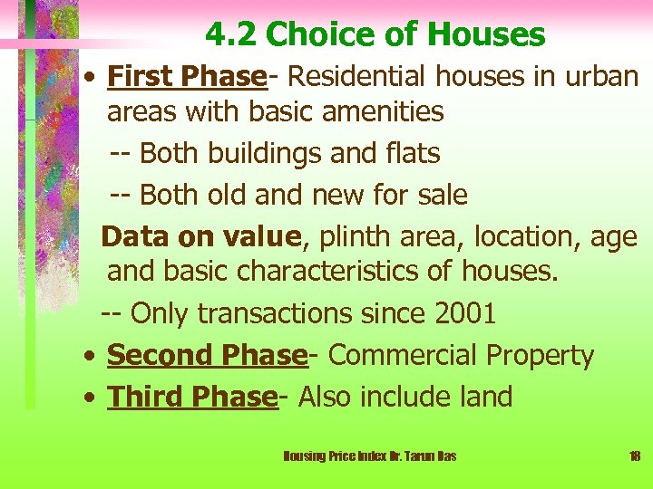 4. 2 Choice of Houses • First Phase- Residential houses in urban areas with