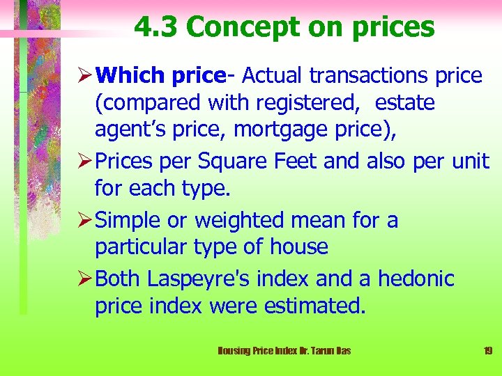 4. 3 Concept on prices Ø Which price- Actual transactions price (compared with registered,
