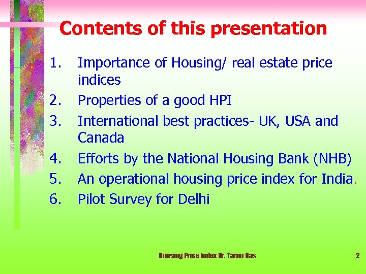 Contents of this presentation 1. 2. 3. 4. 5. 6. Importance of Housing/ real