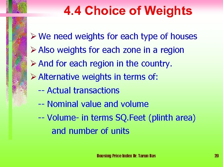 4. 4 Choice of Weights Ø We need weights for each type of houses
