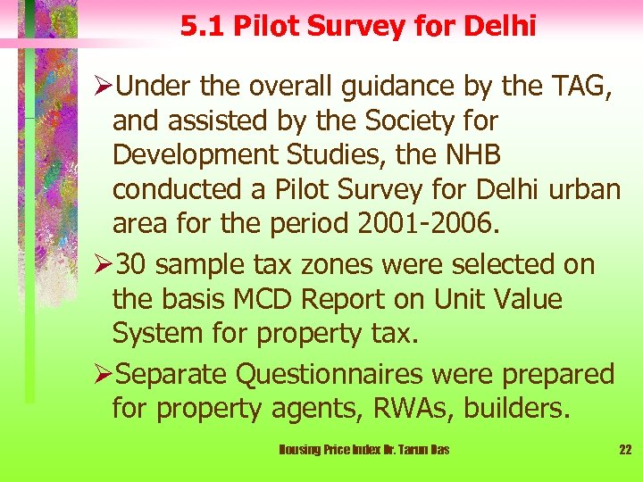 5. 1 Pilot Survey for Delhi ØUnder the overall guidance by the TAG, and